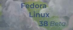 发行版Fedora 38 Beta今天发布 正